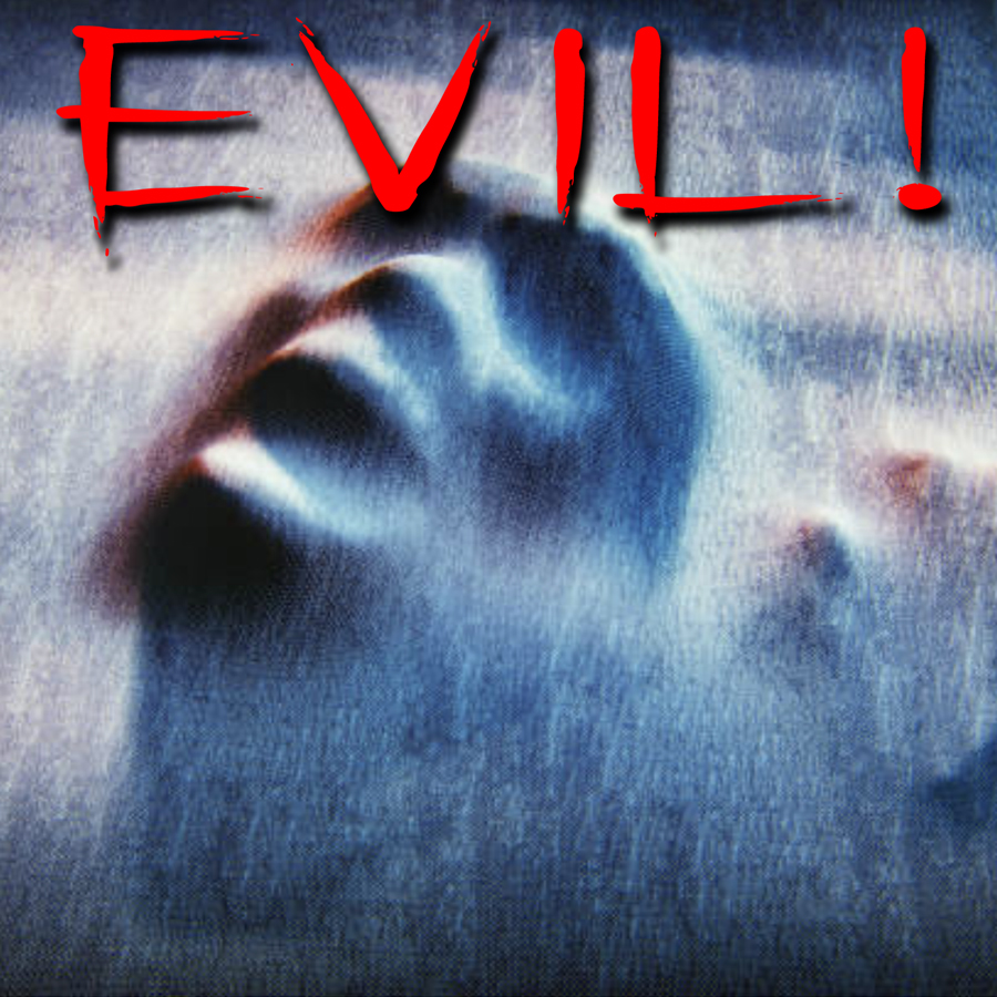 Evil!